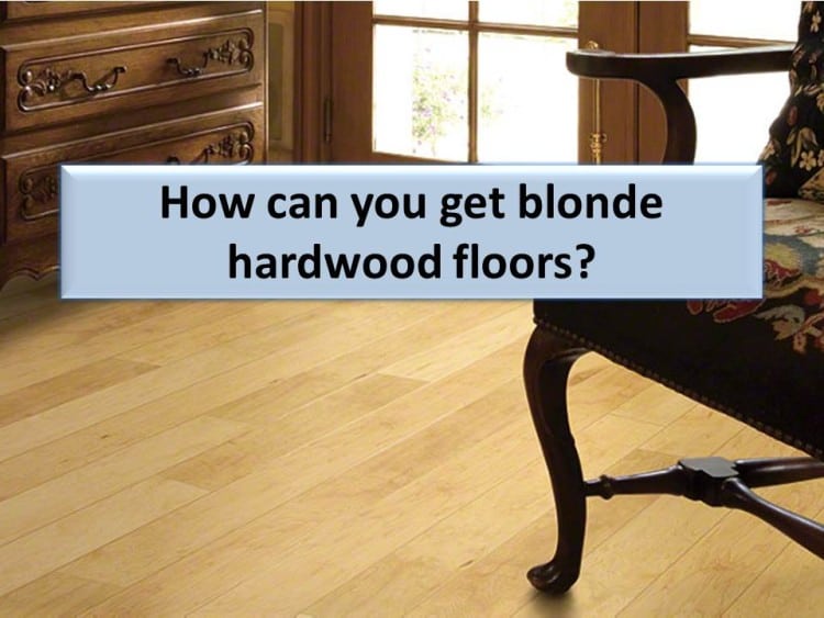 Blonde hardwood and light flooring Which types are lightest?
