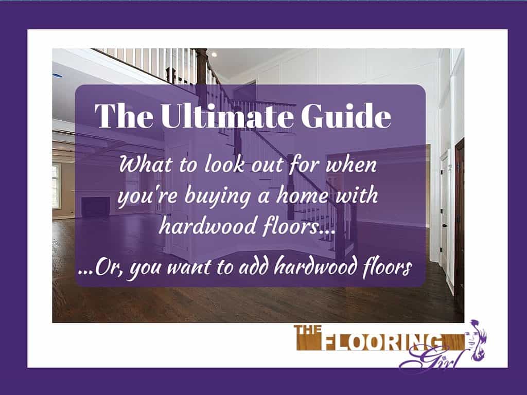 Buying a house with hardwood floors - what to look out for - the ultimate guide
